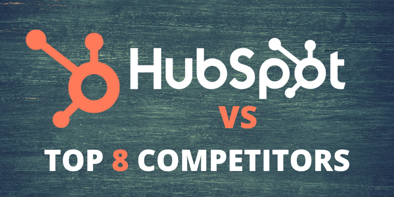 HubSpot alternatives How it stands against 8 of its biggest competitors